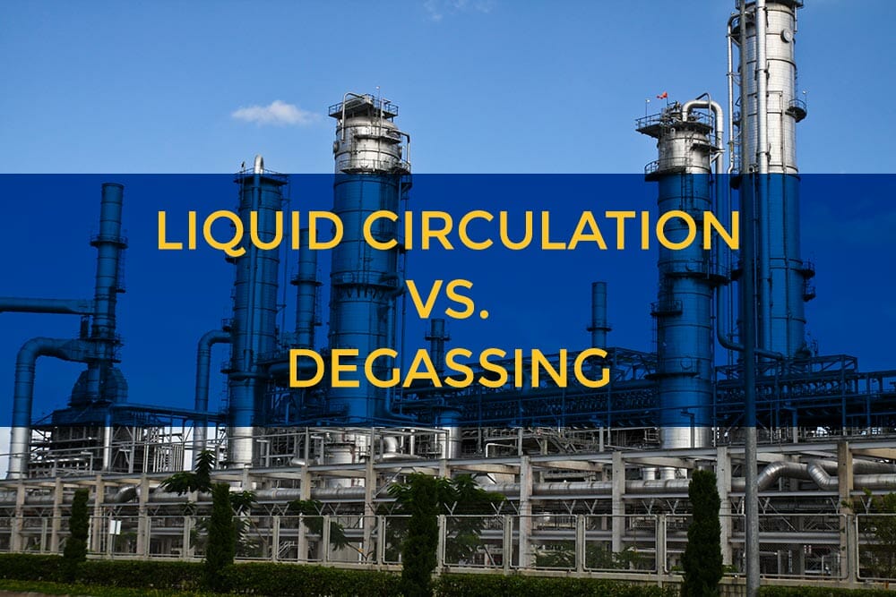 Liquid Circulation VS. Degassing